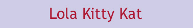 Lola Kitty Kat