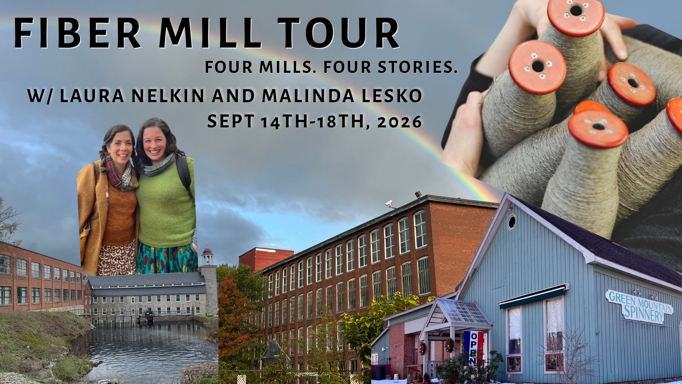 Northeast Mill Nerd Tour Four Mills. Four Stories Go behind your skeins with Laura Nelkin and Malinda Lesko September 14th-18th, 2026
